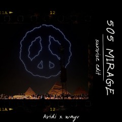 505 Mirage (ARIDI x ITS WAYV Sunrise Edit) - FREE DOWNLOAD