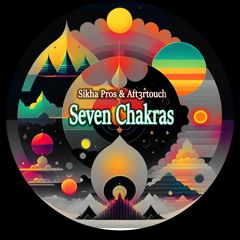 Sikha Pros & Aft3rtouch - Seven Chakras