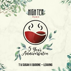 T & Sugah x Quoone - Leaving [High Tea Music]