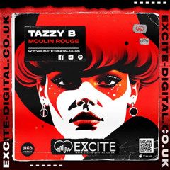 TazzyB - Moulin Rouge ( out now on Excite )