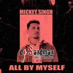 All By Myself (dj Sandman Remix) | Mickey Singh