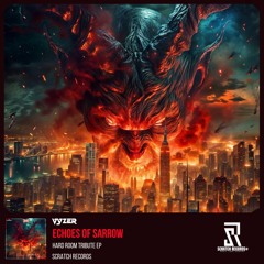 Vyzer - Echoes Of Sorrow (Hard Room Tribute EP) [ Scratch Records Release ] #SHRS0127
