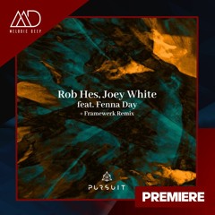 PREMIERE: Rob Hes, Joey White (feat. Fenna Day) - Cornerstone (Original Mix) [Pursuit]