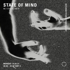State Of Mind w/ Etari & XMTR
