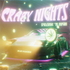 CRAZY NIGHTS (DRUNK 'N HIGH)