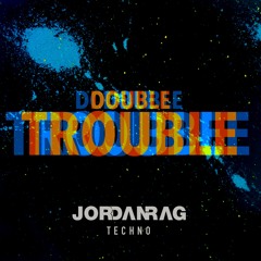 Double TROUBLE - Techno