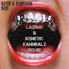 KAYZO X SAMPLIFIRE - RAGE (LAZRUS & KENETIC KANNIBALZ REMIX)