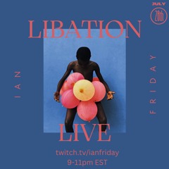 Libation Live with Ian Friday 7-28-24