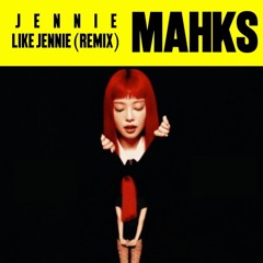 Jennie - Like Jennie (DJ Mahks remix) FREE DOWNLOAD