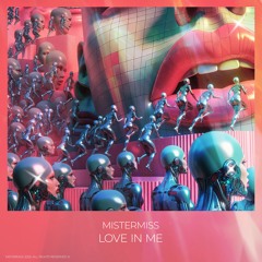 MISTERMISS - LOVE IN ME