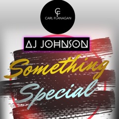 AJ Johnson & Carl Flanagan - Something Special (Radio Edit)
