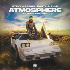 Steve Kroeger, BASTL & Pule - Atmosphere (ft. Madeleine Daye)