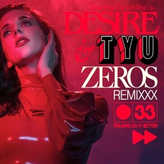 DESIRE - Zeros (Tyu Remix) [Italians Do It Better]