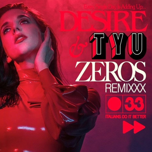 DESIRE - Zeros (Tyu Remix) [Italians Do It Better]