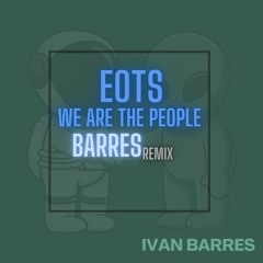 EOTS - We Are The People (Ivan Barres Bootleg) FREE DOWNLOAD
