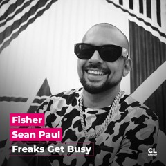 Fisher X Sean Paul - Freaks Get Busy (CLAPLOOPERS Mashup) [FREE DOWNLOAD]