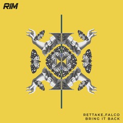 Rettake & FALCO - Bring It Back [RIM]// Tech House Premiere