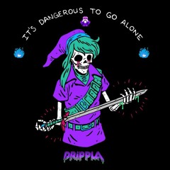 DRIPPLA - It's Dangerous To Go Alone (Zelda Dungeon Remix)