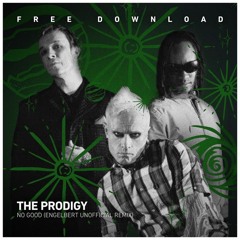 FREE DOWNLOAD: The Prodigy - No Good (Engelbert Unofficial Remix)