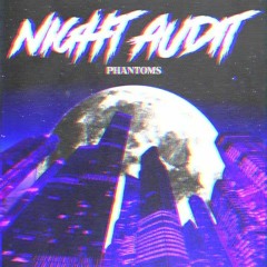 Night Audit - Phantoms