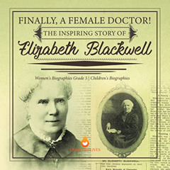 [Get] EPUB 🎯 Finally, A Female Doctor! The Inspiring Story of Elizabeth Blackwell |