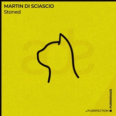 Martin Di Sciascio - Stoned [PURRFECTION]