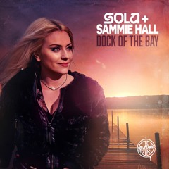Sola & Sammie Hall - Dock Of The Bay [Free DL]