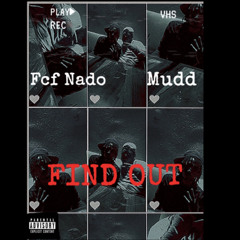 FIND OUT - Fcf Nado & Mudd