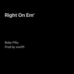 Right on em' (prod swxfft)