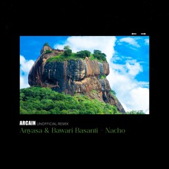 Nacho - Anyasa & Bawari Basanti (Arcain Unofficial Remix)