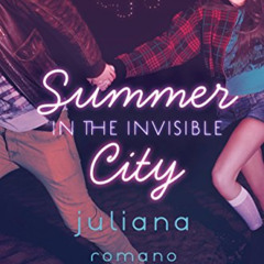 VIEW EBOOK 📥 Summer in the Invisible City by  Juliana Romano PDF EBOOK EPUB KINDLE