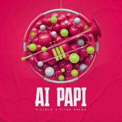 Pizzolo & Vitor Bueno - Ai Papi (Original Mix) FREE DOWNLOAD