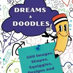 [VIEW] KINDLE PDF EBOOK EPUB Dreams & Doodles Book: Doodle for hours while relaxing your brain. Tap