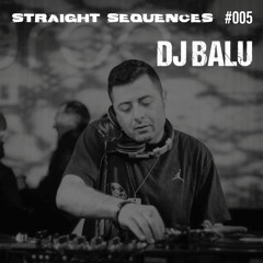 Straight Sequences 005 - Dj Balu