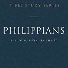 [ACCESS] [KINDLE PDF EBOOK EPUB] Philippians: The Joy of Living in Christ (Jeremiah Bible Study Seri