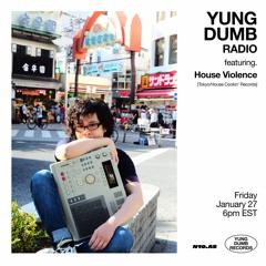 YUNG DUMB Radio - House Violence [Episode 21]