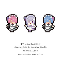 【リゼロRemake】Stay Alive／KIHOW(from MYTH & ROID)