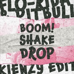 Flo-Rida & Pitbull - Boom, Shake, Drop (KIENZY MYLIEN EDIT)