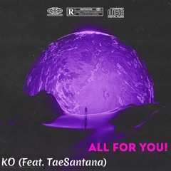 All For You! (Feat. TaeSantana)