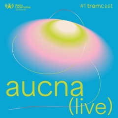 TREMCast Ep02: aucna (live)