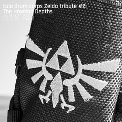tala drum corps Zelda tribute #2: The Howling Depths [23.04.2024]