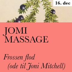 Frossen flod (ode til Joni Mitchell) feat. Jomi Massage