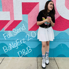LaurasAllLike - Full Send BaNgErz 2.0