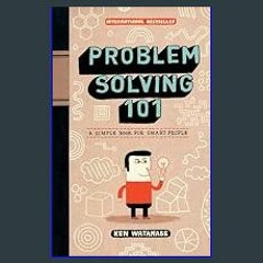 [R.E.A.D P.D.F] ⚡ Problem Solving 101: A Simple Book for Smart People     Kindle Edition <(READ PD