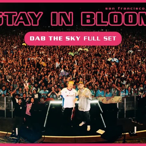 DAB THE SKY LIVE @ STAY IN BLOOM 2025 (FULL SET)