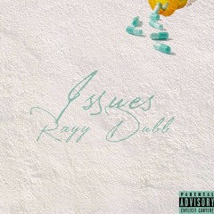 Rayy Dubb- Issues (Prod. by Trademark)