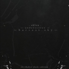 Oklou feat. Underscores - Harvest Sky (Skyshaker Dusk Edition)