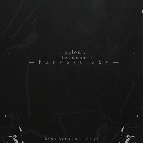 Oklou feat. Underscores - Harvest Sky (Skyshaker Dusk Edition)