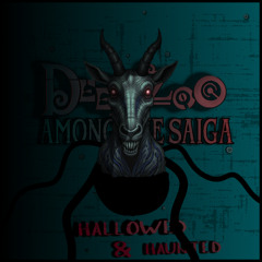 Among The Saiga (Hallowed & Haunted)