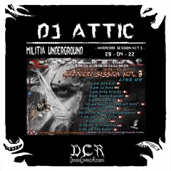 Attic @ HardCore Session MILITIA Show act 3 | Underground Militia radio | 29/05/22